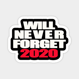 Will never forget 2020 Magnet