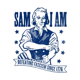 Sam I Am: Defeating Fascism Since 1776 - Blue T-Shirt