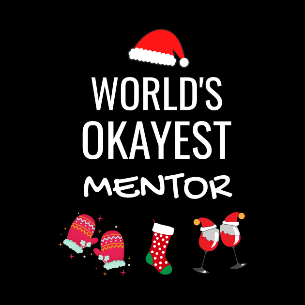 World's Okayest Mentor Funny Tees, Funny Christmas Gifts Ideas for a Mentor by WPKs Design & Co