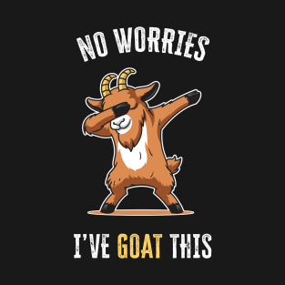 No worries, I've Goat This T-Shirt