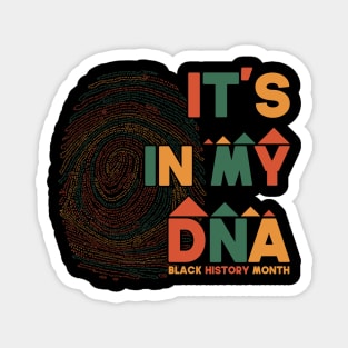 It's In My DNA Funny black history month 2022 Gift Idea Magnet