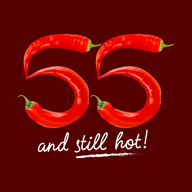 55th Birthday Gifts - 55 Years and still Hot by BetterManufaktur