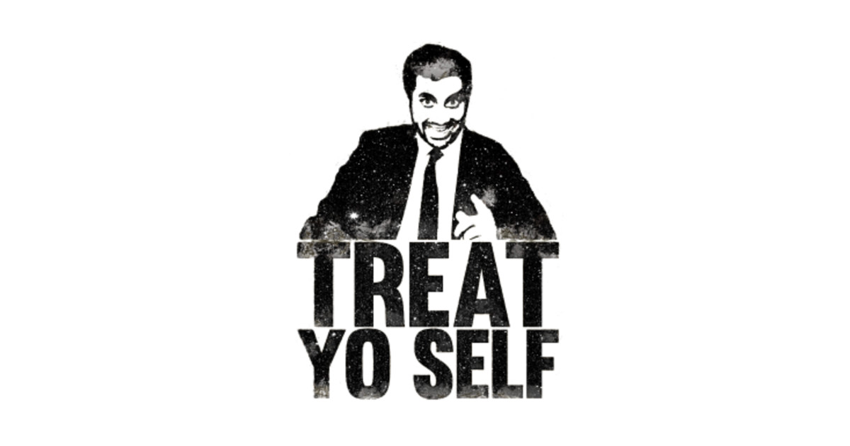 treat yo self parks and rec - Treat Yo Self Parks And Rec - T-Shirt