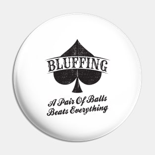 Bluffing A Pair Of Balls Beats Everything - Poker Casino Pin