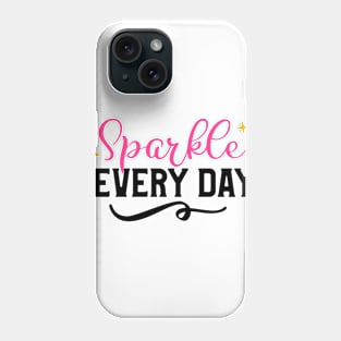 Sparkle Every Day Phone Case