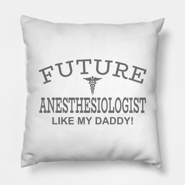 Future Anesthesiologist Like My Daddy Pillow by PeppermintClover