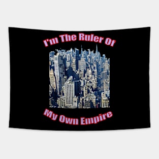 I'm the ruler of my own empire Tapestry