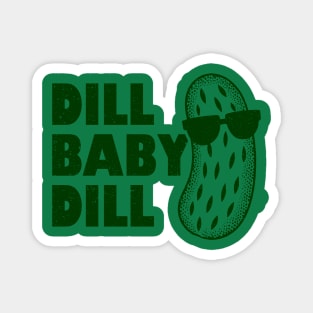 Dill Baby Dill Magnet
