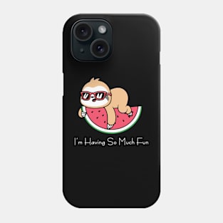 I'M Having So Much Fun Sloth Phone Case