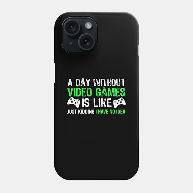 A Day Without Video Games - Funny Gamer Phone Case by Teesamd