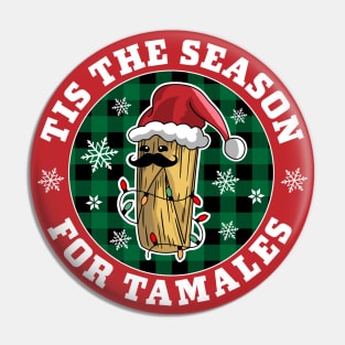 Tis The Season For Tamales - Navidad Mexican Christmas Funny Pin