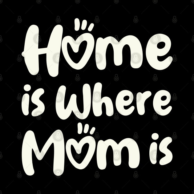 Home Is Where Mom Is by UrbanCult
