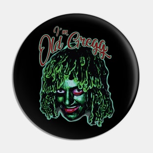 I'm Old Gregg Pin