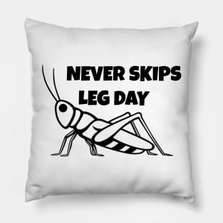 Never skips leg day Pillow