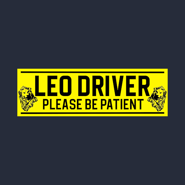 Funny Leo Lion Zodiac Student Driver Notice Sign by WitchNitch