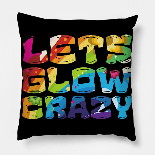 Let's Glow Crazy Glow  crazy Party Pillow by Myartstor 