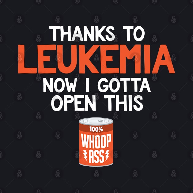 Leukemia | Open a Can of Whoop Ass by jomadado