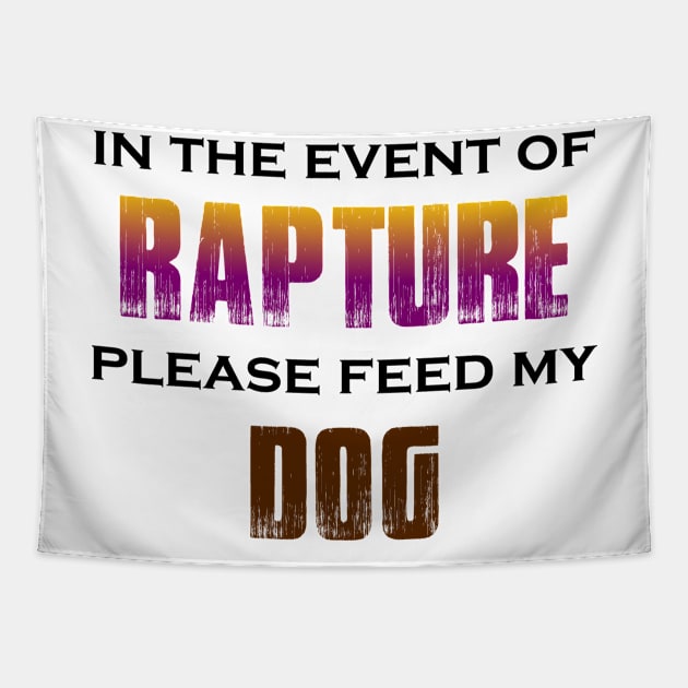 In the Event of Rapture Please Feed My Dog Tapestry by Naves