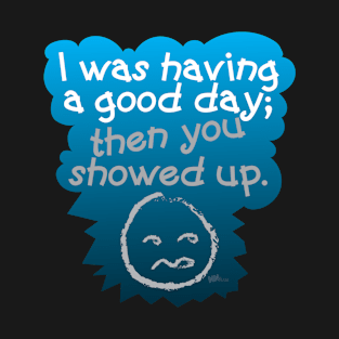 Good Day-Bad T-Shirt