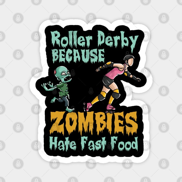 Roller derby because zombies hate fast food Magnet by Shirtbubble