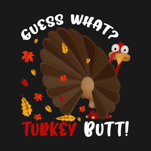 Guess What Turkey Pilgrim Funny Thanksgiving by wfmacawrub