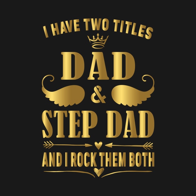 I Have two titles dad and step dad and i rock them both by fcmokhstore