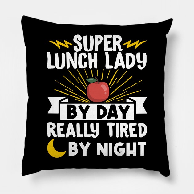 Lunch Lady Super Lunch Lady By Day Really Tired By Night Lunch Lady Pillow by Caskara