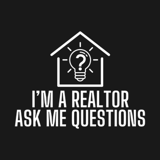 I'm a Realtor Ask Me Questions T-Shirt