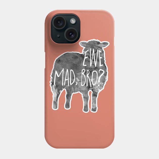 EWE mad, bro? - Sheep, lamb Pun Phone Case by Shana Russell