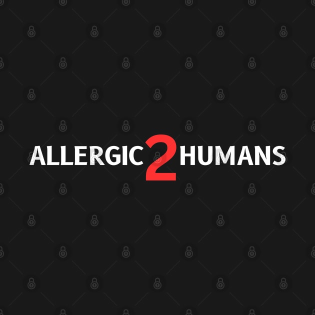 Allergic To Humans by HobbyAndArt