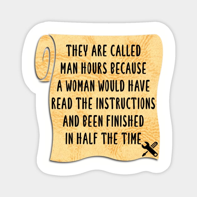 They’re called man hours for a reason Magnet by FirstTees