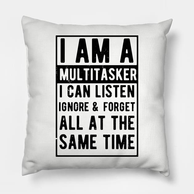 i am a multitasker i can listen ignore & forget all at the same time Pillow by Gaming champion