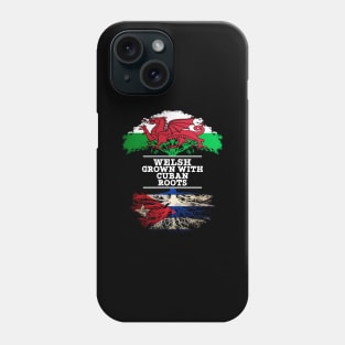 Welsh Grown With Cuban Roots - Gift for Cuban With Roots From Cuba Phone Case