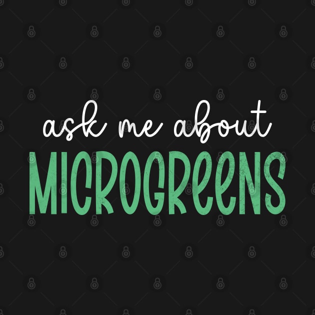 Ask Me About Microgreens Gardening For Microgreen Gardener by WildFoxFarmCo