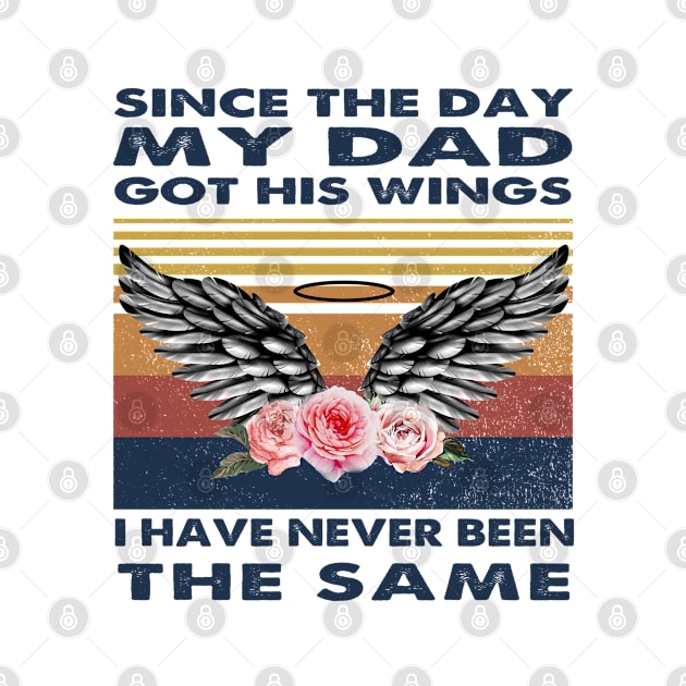 Since The Day My Dad Got His Wings I Have Never Been The Same by DMMGear