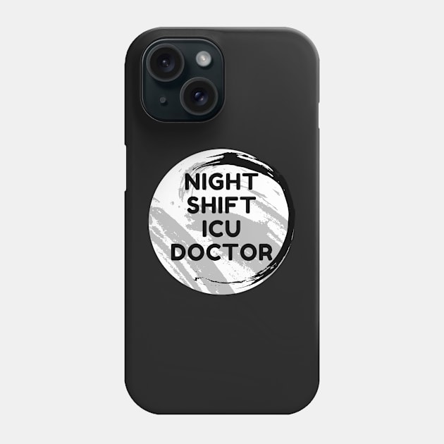 Night Shift ICU Doctor Phone Case by Famgift