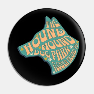 THE HOUND MOUND DOG PARK Pin