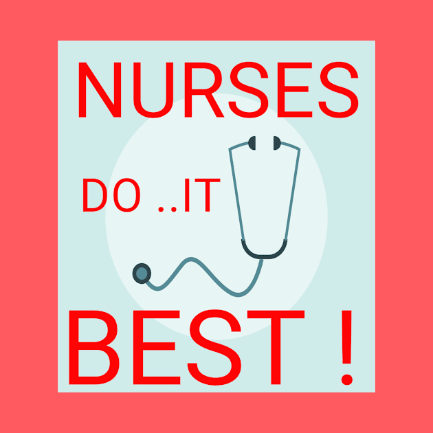 Nurses do it best ! by Abdo Shop