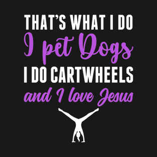 I Pet Dogs Cartwhell and Love Jesus Gymnastics Women T-Shirt