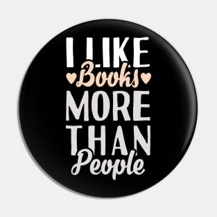 I Like Books More Than People Pin