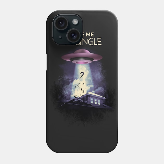 Take Me I am Single Phone Case by ArtofLariz