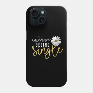 Embrace Beeing Single | Inspirational Woman Trendy Black And White Typography With Daisy Phone Case