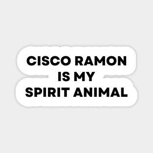 Cisco Ramon Flash - Cisco Ramon Is My Spirit Animal Funny Magnet