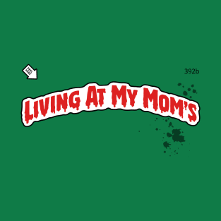 Living At My Mom's T-Shirt