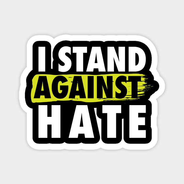 'I Stand Against The Hate' Resist Persist Magnet by ourwackyhome