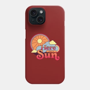 Here comes the sun Phone Case