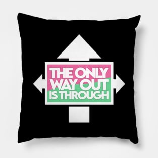 The Only Way Out [Watermelon] Pillow