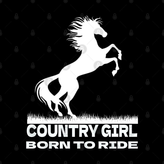 Country Girl Born To Ride Horses by ShopiLike