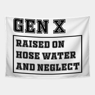 Generation X | Gen X Raised On Hose Water And Neglect Funny Tapestry