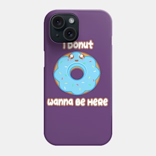 Donut Wanna Be Here Phone Case